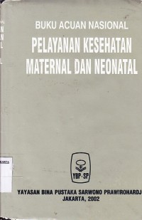 Buku acuan nasional pelayanan kesehatan maternal dan neonatal