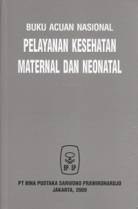 Buku acuan nasional kesehatan maternal dan neonatal