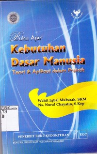 Buku Ajar Kebutuhan Dasar Manusia. Teori dan Aplikasi dalam Praktik