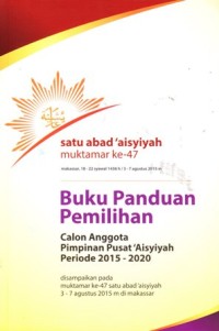 Buku panduan pemilihan calon anggota pimpinan pusat 'Aisyiyah periode 2015-2020