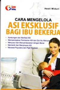 Cara mengelola ASi eksklusif bagi ibu bekerja