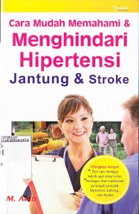 Cara Mudah Memahami & Menghindari Hipertensi, JAntung & Stroke