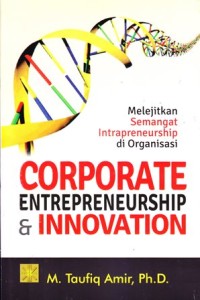 Melejitkan semangat intrapreneurship di organisasi corporate entrepreneurship dan innovation