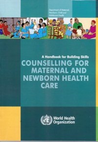 A handbook for building skills:counselling for maternal and new born health care