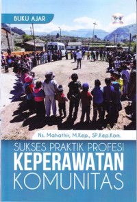 Buku ajar sukses praktik profesi keperawatan komunitas