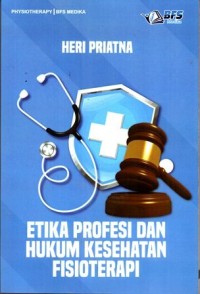 Etika profesi dan hukum kesehatan fisioterapi