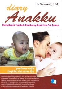 Diary anakku: memahami tumbuh kembang anak usia 0-6 tahun