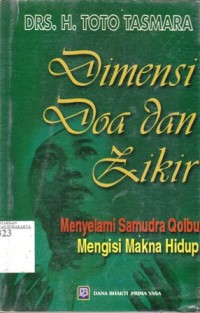 Dimensi doa dan zikir : menyelami samudera qolbu mengisi makna hidup