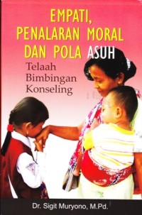 Empati, penalaran moral dan pola asuh: telaah bimbingan konseling