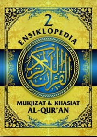 Ensiklopedia mukjizat & khasiat al-qur'an jilid 2