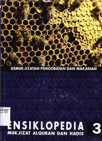 Ensiklopedia mukjizat Al Qur'an dan hadis jilid 3. kemukjiztan pengobatan dan makanan