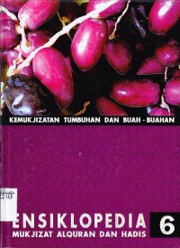 Ensiklopedia mukjizat Al Qur'an dan Hadis jilid 6. Kemukjizatan Tumbuhan dan Buah - Buahan