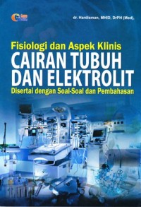 Fisolologi dan aspek klinis cairan tubuh dan elektrolit: disertai dengan soal-soal dan pembahasan