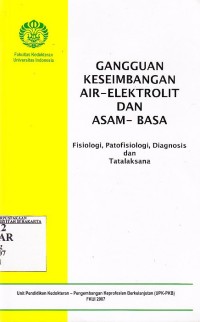 Gangguan Kesimbangan Air Elektrolit dan Asam Basa, Fisiologi, Patofisiologi Diagnosis dan Tata Laksana