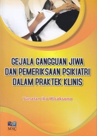 Gejala gangguan jiwa dan pemeriksaan psikiatri dalam praktek klinis