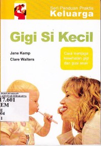 Gigi si Kecil : Cara Menjaga Kesehatan Gigi dan Gusi Anak