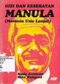 Gizi dan Kesehatan Manula (Manusia Usia Lanjut)
