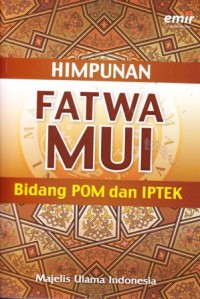 Himpunan fatwa MUI bidang POM dan IPTEK