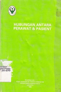 Indonesia. Departemen Kesehatan Pusat Pendidikan Tenaga Kesehatan. Hubungan Antara Perawat dan Pasien