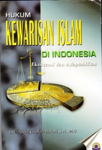 Hukum kewarisan islam di indonesia eksistensi dan adaptabilitas