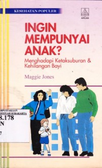 Ingin mempunyai anak? : mengahadapi ketaksuburan (dan) kehilangan bayi