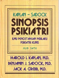 Sinopsis Psikiatri. Ilmu Pengetahuan Perilaku Psikiatri Klinis. Jilid 1
