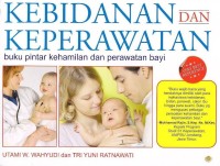 Kebidanan dan Keperawatan Buku Pintar. Kehamilan dan Perawatan Bayi