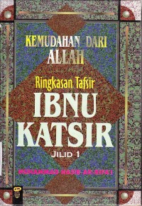 Kemudahan dari allah : ringkasan tafsir ibnu katsir (jilid. 1)