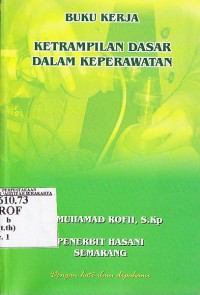 Buku Kerja. Keterampilan Dasar Dalam Keperawatan