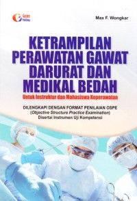 Ketrampilan perawatan gawat darurat dan medikal bedah untuk instruktur dan mahasiswa keperawatan