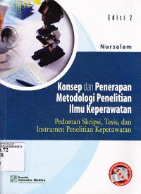 Konsep dan Penerapan Metodologi Penelitian Ilmu Keperawatan. Pedoman Skripsi, Tesis dan Instrumen. Penelitian Keperawatan