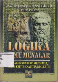 Logika ilmu menalar ; dasar-dasar berpikir, logis, analitis, dialektis