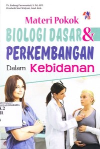 Materi pokok biologi dasar & perkembangan dalam kebidanan
