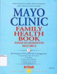 Mayo Clinic. Family Health Book. Panduan Kesehatan KEluarga 3