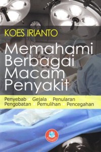 Memahami berbagai penyakit: penyebab, gejala, pengobatan, pemulihan dan pencegahan