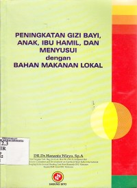 Peningkatan Gizi Bayi, Anak, Ibu Hamil, dan menyusui dengan bahan makanan lokal