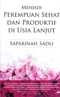 Menjadi perempuan sehat dan produktif di usia lanjut