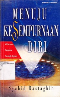 Menuju kesempurnaan diri : wacana seputar akhlak islam