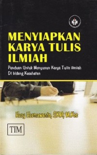 menyiapkan karya tulis ilmiah panduan untuk menyusun karya tulis ilmiah di bidang kesehatan