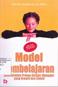 Model pembelajaran menciptakan proses mengajar yang kreatif dan efektif