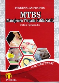 Image of Pengenalan praktis MTBS (Manajemen Terpadu Balita Sakit) untuk