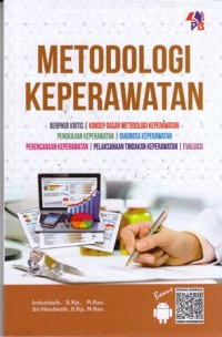 Metodologi keperawatan: berfikir kritis, konsep dasar metodologi keperawatan, pengkajian keperawatan, diagnosa keperawatan, perencanaan keperawatan, pelaksanaan tindakan keperawatan, evaluasi
