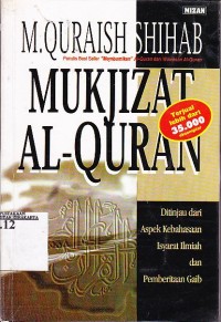 Mukjizat Al Qur'an ditinjau dari aspek kebahasan isyarat ilmiah, dan pemberitaan gaib