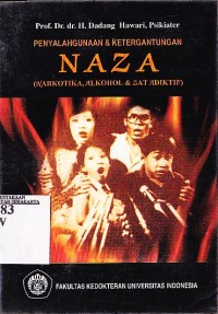 Penyalahgunaan dan Ketergantungan NAZA (Narkotik, Alkohol & Zat Aditif)