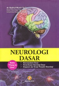 Neurologi dasar: neuronatomi dasar pemeriksaan neurologi dasar, diagnosis dan terapi penyakit neurologi