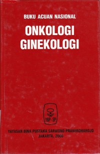 Onkologi Ginekologi: Buku Acuan Nasional