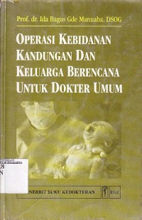 Operasi kebidanan, kandungan dan keluarga berencana untuk dokter umum