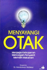 Menyayangi otak menjaga kebugaran mencegah penyakit memilih makanan